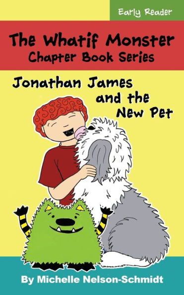 the Whatif Monster Chapter Book Series: Jonathan James and New Pet