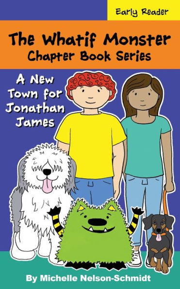 The Whatif Monster Chapter Book Series: A New Town for Jonathan James