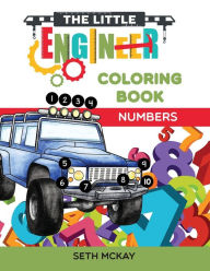 Title: The Little Engineer Coloring Book - Numbers: Fun and Educational Numbers Coloring Book for Toddler and Preschool Children, Author: Seth McKay