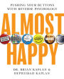 Almost Happy: Pushing Your Buttons With Reverse Psychology