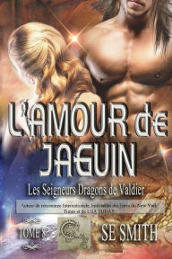 Title: L'amour de Jaguin: Les Seigneurs Dragons de Valdier Tome 8, Author: S. E. Smith