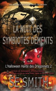 Title: La Nuit des Symbiotes Dï¿½ments: L'Halloween Hantï¿½ des Dragonnets 2, Author: S. E. Smith