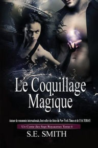 Title: Le Coquillage Magique: Un Conte des Sept Royaumes Tome 6, Author: S. E. Smith