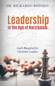 Amazon free ebook downloads for ipad Leadership in the Age of Narcissism: God's Blueprint for Christian Leaders PDB iBook MOBI by Rickardo Bodden