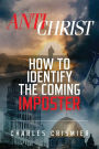 ANTICHRIST: How To Identify The Coming IMPOSTER