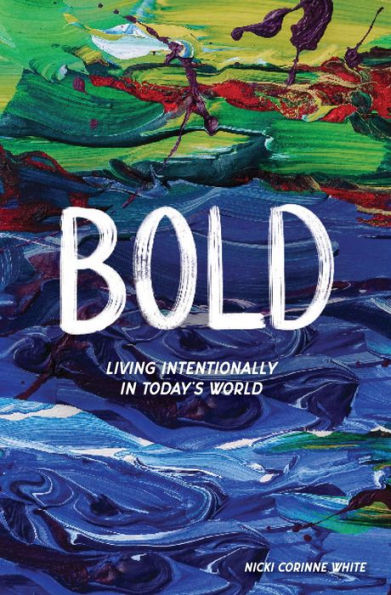 Bold: Living Intentionally Today's World