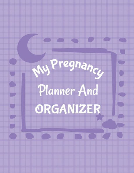 My Pregnancy Planner And Organizer: New Due Date Journal Trimester Symptoms Organizer Planner New Mom Baby Shower Gift Baby Expecting Calendar Baby Bump Diary Keepsake Memory