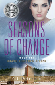 Title: Seasons of Change: Grace Restored Series, Book 1, Author: C.J. Peterson