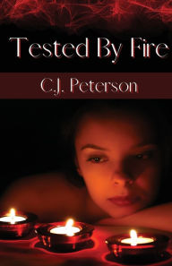 Title: Tested By Fire, Author: C.J. Peterson