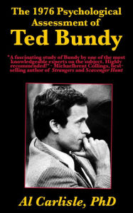Title: The 1976 Psychological Assessment of Ted Bundy, Author: Al Carlisle