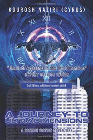 Title: A Journey to UltraDimensions: Time Is of No Essence In this Ultra Dimensions, Author: Kourosh Naziri (Cyrus)