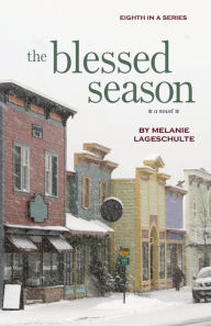 Google books pdf free download The Blessed Season: a novel by Melanie Lageschulte 9781952066115 in English PDF FB2 iBook