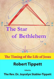 Title: The Star of Bethlehem: The Timing of the Life of Jesus, Author: T Tippett