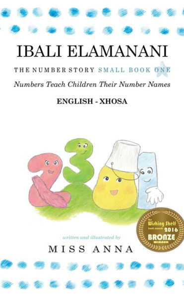 The Number Story 1 IBALI ELAMANANI: Small Book One English-Xhosa