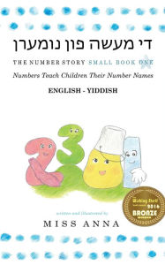 Title: The Number Story ?? ???? ??? ??????: Small Book One English-Yiddish, Author: Anna Miss