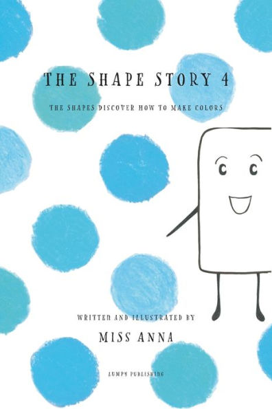 The Shape Story 4: Shapes Discover How to Make Colors