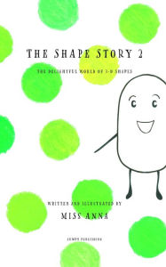 Title: The Shape Story 2: The Delightful World of 3D Shapes, Author: Anna Miss