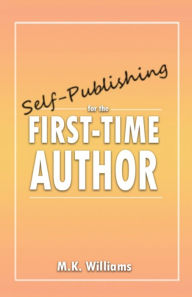 Title: Self-Publishing for the First-Time Author, Author: M.K. Williams