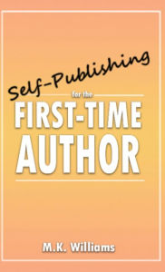 Title: Self-Publishing for the First-Time Author, Author: M.K. Williams