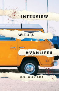 Title: Interview with a #Vanlifer, Author: M.K. Williams