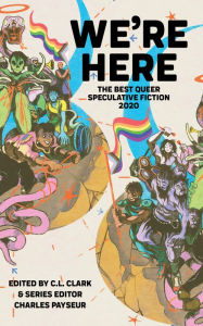 Title: We're Here: The Best Queer Speculative Fiction 2020, Author: Charles Payseur