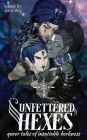 Unfettered Hexes: Queer Tales of Insatiable Darkness