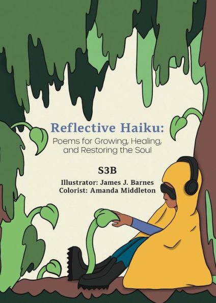 Reflective Haiku: Poems for Growing, Healing, and Restoring the Soul