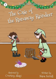 Title: The Case of the Runaway Reindeer, Author: Nana Ferrell