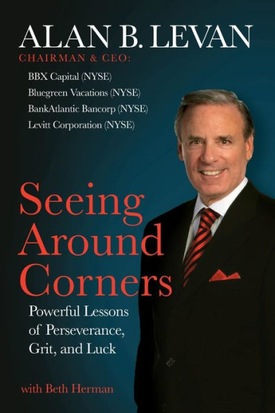 Seeing Around Corners: Powerful Lessons of Perseverance, Grit, and Luck