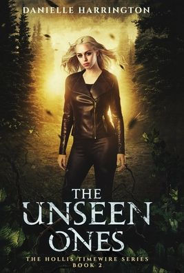 The Unseen Ones: The Hollis Timewire Series Book 2