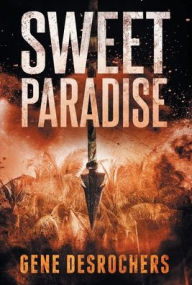 Title: Sweet Paradise, Author: Gene DesRochers