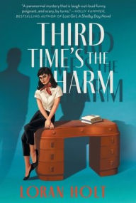 Title: Third Time's the Harm, Author: Loran Holt