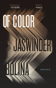 Title: Of Color: Essays, Author: Jaswinder Bolina