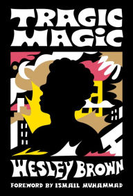 Title: Tragic Magic: (Of the Diaspora - North America), Author: Wesley Brown