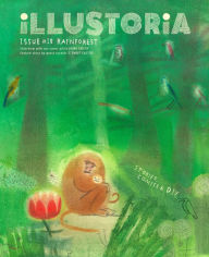 Ebooks audio downloads Illustoria: For Creative Kids and Their Grownups: Issue #18: Rainforest: Stories, Comics, DIY English version by Elizabeth Haidle 9781952119422 PDF