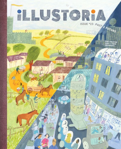 Illustoria: Past & Future: Issue #23: Stories, Comics, DIY, For Creative Kids and Their Grownups