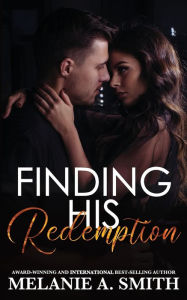 Title: Finding His Redemption, Author: Melanie A. Smith