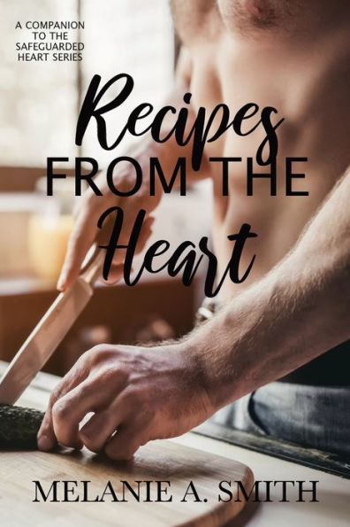 Recipes from the Heart: A Companion to Safeguarded Heart Series