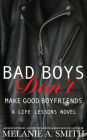 Bad Boys Don't Make Good Boyfriends: A Life Lessons Novel