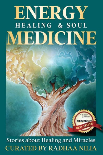 Energy Healing & Soul Medicine: Stories of Healing & Miracles