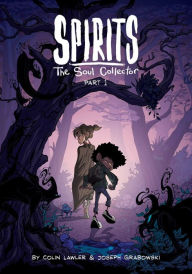 Download pdf books for kindle Spirits: The Soul Collector Part 1 iBook ePub FB2 by Colin Lor, Joseph Grabowski 9781952126697 (English Edition)