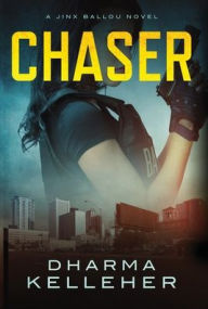 Title: Chaser: A Jinx Ballou Novel, Author: Dharma Kelleher