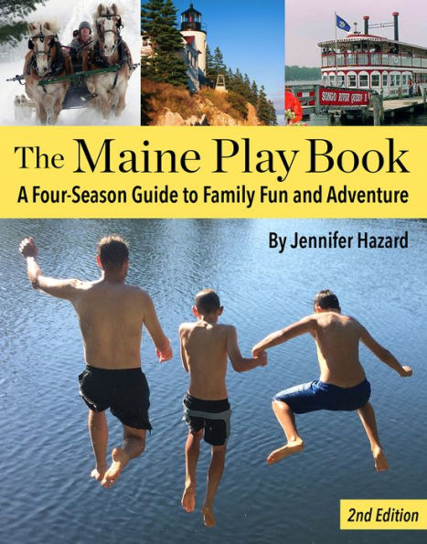 The Maine Play Book: A Four-Season Guide to Family Fun and Adventure