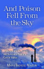 And Poison Fell From the Sky: A Memoir of Life, Death, and Survival in Maine's Cancer Valley