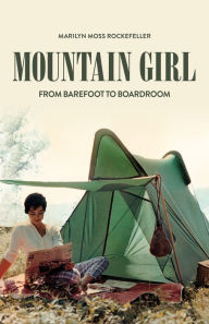 Title: Mountain Girl: From Barefoot to the Boardroom, Author: Marilyn Moss Rockefeller