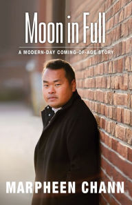 Title: Moon in Full: A Modern-Day Coming-of-Age Story, Author: Marpheen Chann