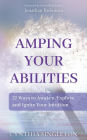 Amping Your Abilities: 77 Ways to Awaken, Explore, and Ignite Your Intuition