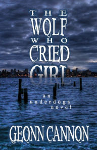 Title: The Wolf Who Cried Girl, Author: Geonn Cannon