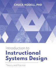 Title: Introduction to Instructional Systems Design: Theory and Practice, Author: Chuck Hodell