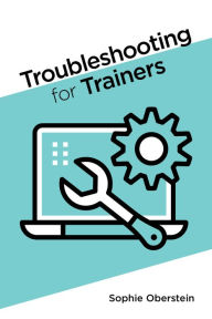 Title: Troubleshooting for Trainers, Author: Sophie Oberstein